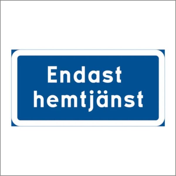 PLÅTSKYLT / VÄGSKYLT Endast hemtjänst