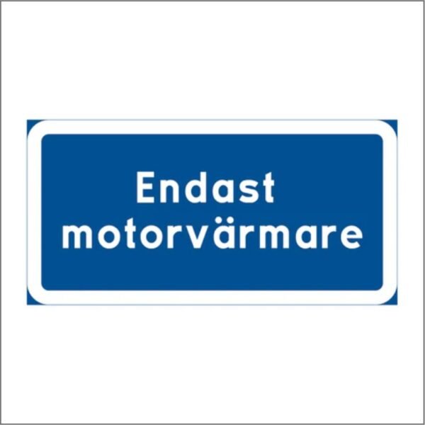 PLÅTSKYLT / VÄGSKYLT Endast motorvärmare