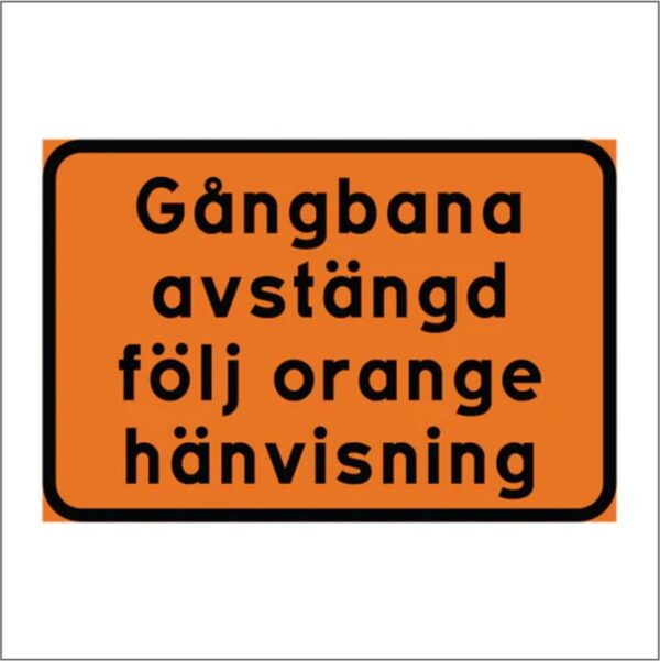Gångbana avstängd följ orange hänvisning